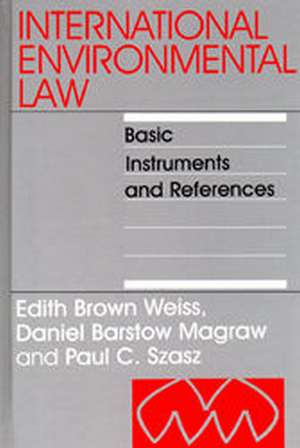 International Environmental Law: Basic Instruments and References de Edith Brown Weiss