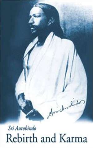 Rebirth & Karma - U.S. Edition de Sri Aurobindo