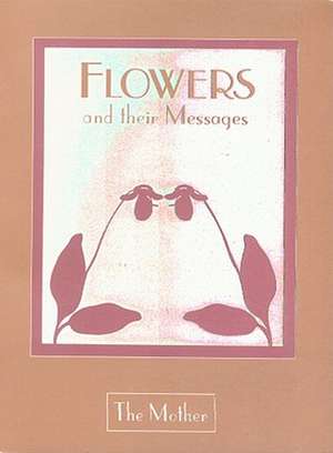 Flowers & Their Messages, Us Edition de The Mother