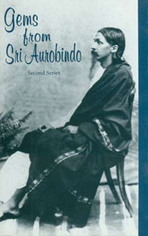 Gems from Sri Aurobindo, 2nd Series de Sri Aurobindo