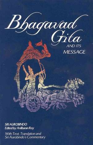 Bhagavad Gita and Its Message de Sri Aurobindo