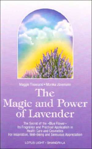 Magic and Power of Lavender: A Legend & a Symbol - New U.S. Edition de Maggie Tisserand