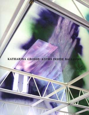 Katharina Grosse; Atoms Inside Balloons de David Hilbert