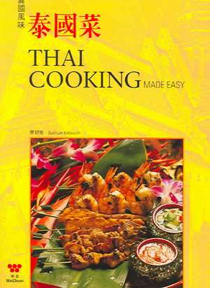 Thai Cooking Made Easy de Wei Chaun