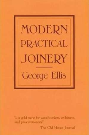 Modern Practical Joinery de George Ellis