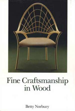 Fine Craftsmanship in Wood de Betty Norbury