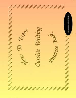 How to Tutor Cursive Writing Practice Book de Barbara J. Simkus