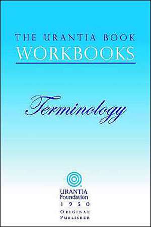 The Urantia Book Workbooks: Volume 7 - Terminology de William S. Sadler