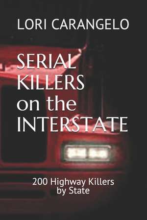 Serial Killers on the Interstate de Lori Carangelo