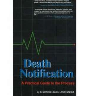 Death Notification: A Practical Guide to the Process de R. Moroni Leash