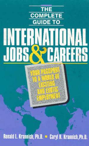 The Complete Guide to International Jobs and Careers de Ronald L. Krannich