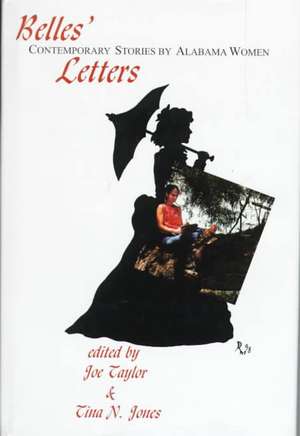 Belles' Letters: Contemporary Fiction by Alabama Women de Joe Taylor
