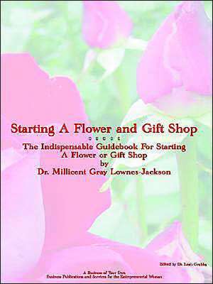 Starting a Flower and Gift Shop de Millicent Gray Lownes-Jackson