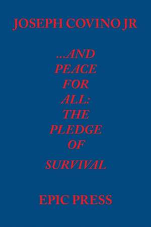 ...and Peace for All: The Pledge of Survival de Joseph Jr. Covino