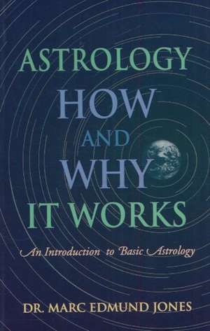 Astrology -- How & Why It Works de Marc Edmund Jones