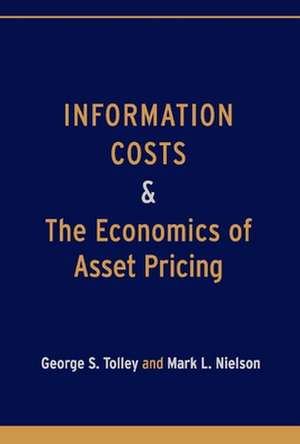 Information Costs and the Economics of Asset Pricing de George Tolley