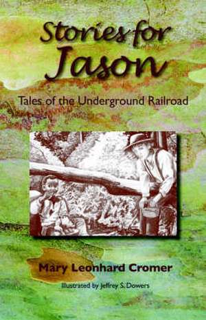 Stories for Jason: Tales of the Underground Railroad de Mary Cromer