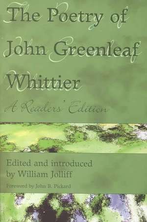 The Poetry of John Greenleaf Whittier: A Reader's Edition de John Greenleaf Whittier