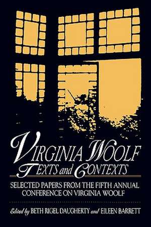 Virginia Woolf: Texts and Contexts : Selected Papers from the Fifth Annual Conference on Virginia Woolf de Beth Rigel Daugherty