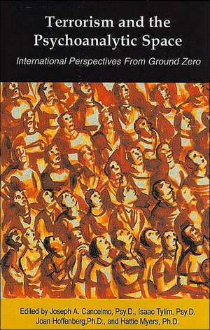 Terrorism and the Psychoanalytic Space: International Perspectives from Ground Zero de Joseph A. Cancelmo