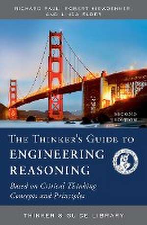 The Thinker's Guide to Engineering Reasoning de Linda Elder