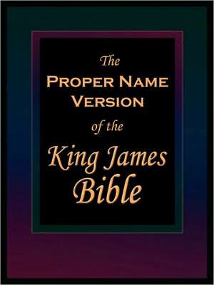 The Proper Name Version of the King James Bible de Publishers Lri Publishers