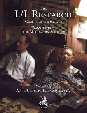 The L/L Research Channeling Archives - Volume 4 de Carla L. Rueckert