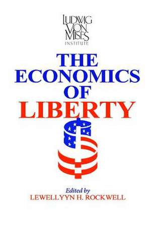 The Economics of Liberty de Rockwell Jr, Llewellyn H.