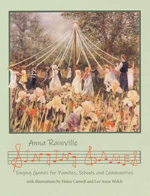 Singing Games for Families, Schools, and Communities de Anna Rainville