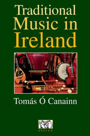 Traditional Music In Ireland de Tomas O Canainn