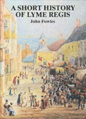 A Short History of Lyme Regis de John Fowles