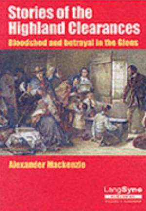 Stories of the Highland Clearances de Alexander Mackenzie