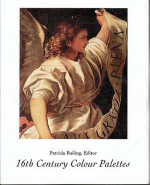 16th Century Colour Palettes de Patricia Railing