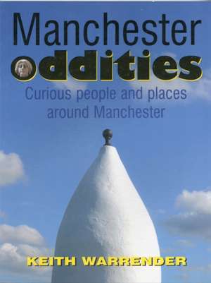 Manchester Oddities de Keith Warrender