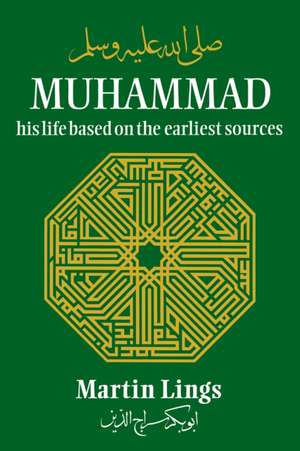 Muhammad: His Life Based on the Earliest Sources de Martin Lings