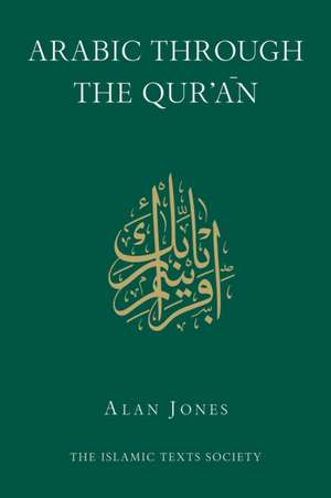 Arabic Through the Qur'an de Alan Jones