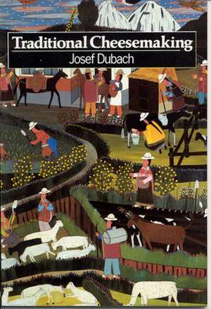 Traditional Cheesemaking de Josef Dubach