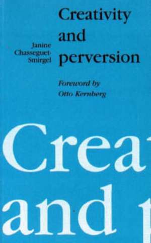 Creativity and Perversion de Janine Chasseguet-Smirgel