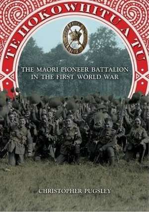 Te Hokowhitu a Tu: The Maori Pioneer Battalion in the First World War de Christopher Pugsley