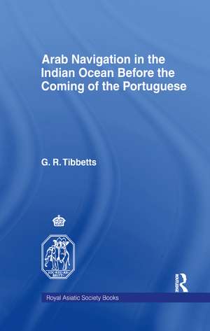 Arab Navigation in the Indian Ocean before the Portuguese de G. R. Tibbetts