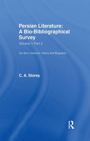 Persian Literature - A Biobibliographical Survey: Biography; Additions & Corrections; Indexes (Volume I Part 2) de C. A. Storey