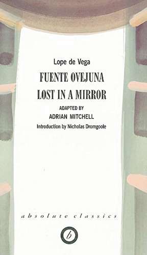 Fuente Ovejuna/Lost in a Mirror de Lope De Vega