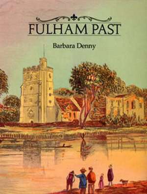 Denny, B: Fulham Past de Barbara Denny