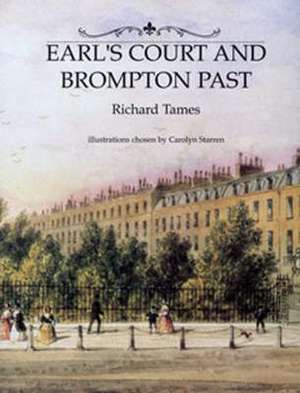 Earl's Court and Brompton Past de Richard Tames