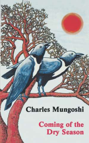 Coming of the Dry Season de Charles Mungoshi