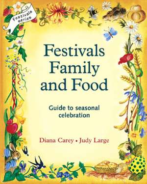 Festivals, Family, and Food: A Guide to Multi-Cultural Celebration de Diana Carey