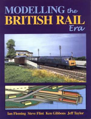 Modelling the British Rail Era de Ian Fleming