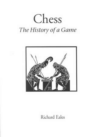 Chess: The History of a Game de Richard Eales