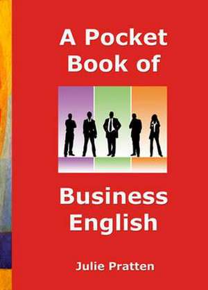 A Pocket Book of Business English de Julie Pratten