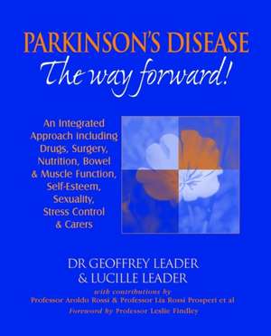 Parkinson's Disease the Way Forward - 2010 Revised Edition de Geoffrey Leader